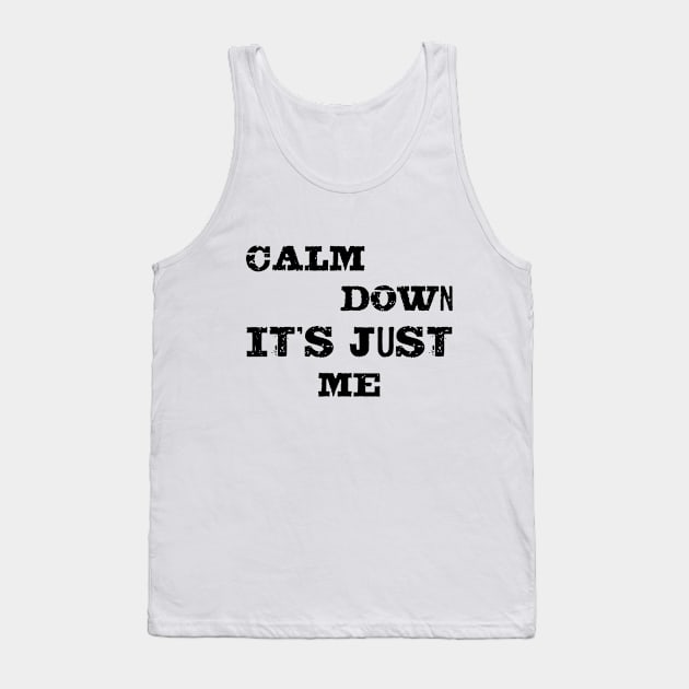 Calm down it's just me Tank Top by Voishalk